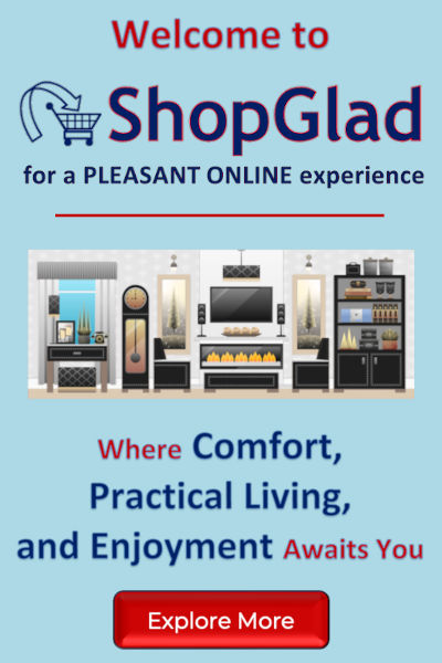 Welcome to ShopGlad - Where Comfort, Practical Living and Enjoyment Awaits You